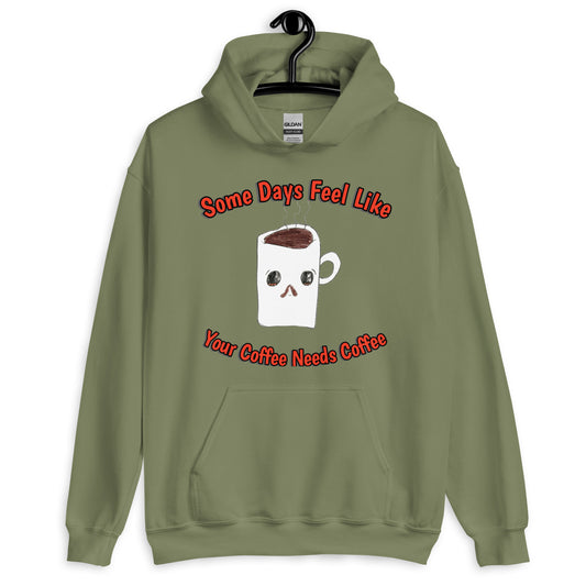 Unisex Hoodie - Coffee Needs Coffee