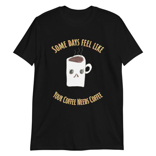 Women's Tee - Coffee Needs Coffee