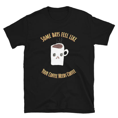 Women's Tee - Coffee Needs Coffee