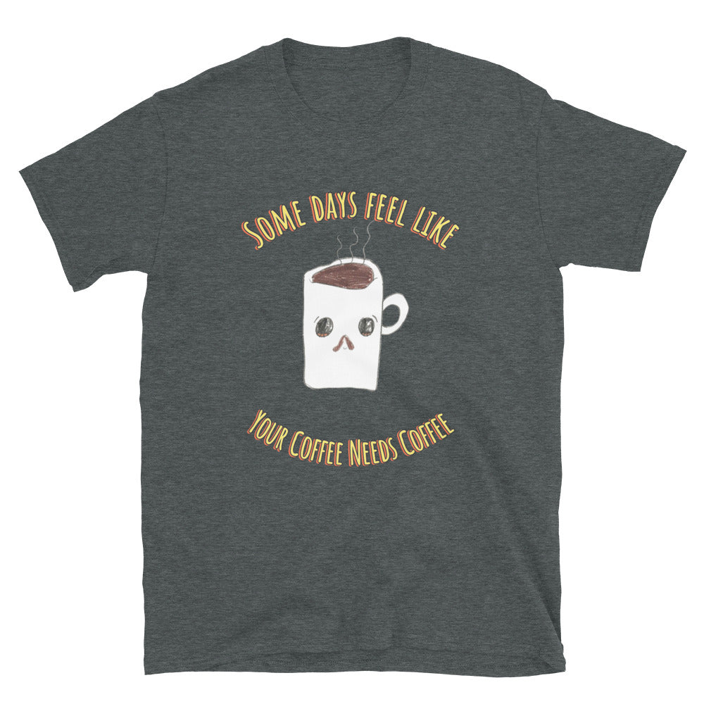 Women's Tee - Coffee Needs Coffee