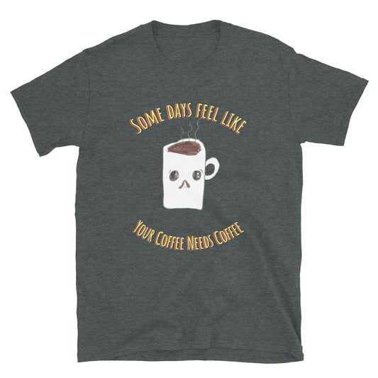 Women's Tee - Coffee Needs Coffee