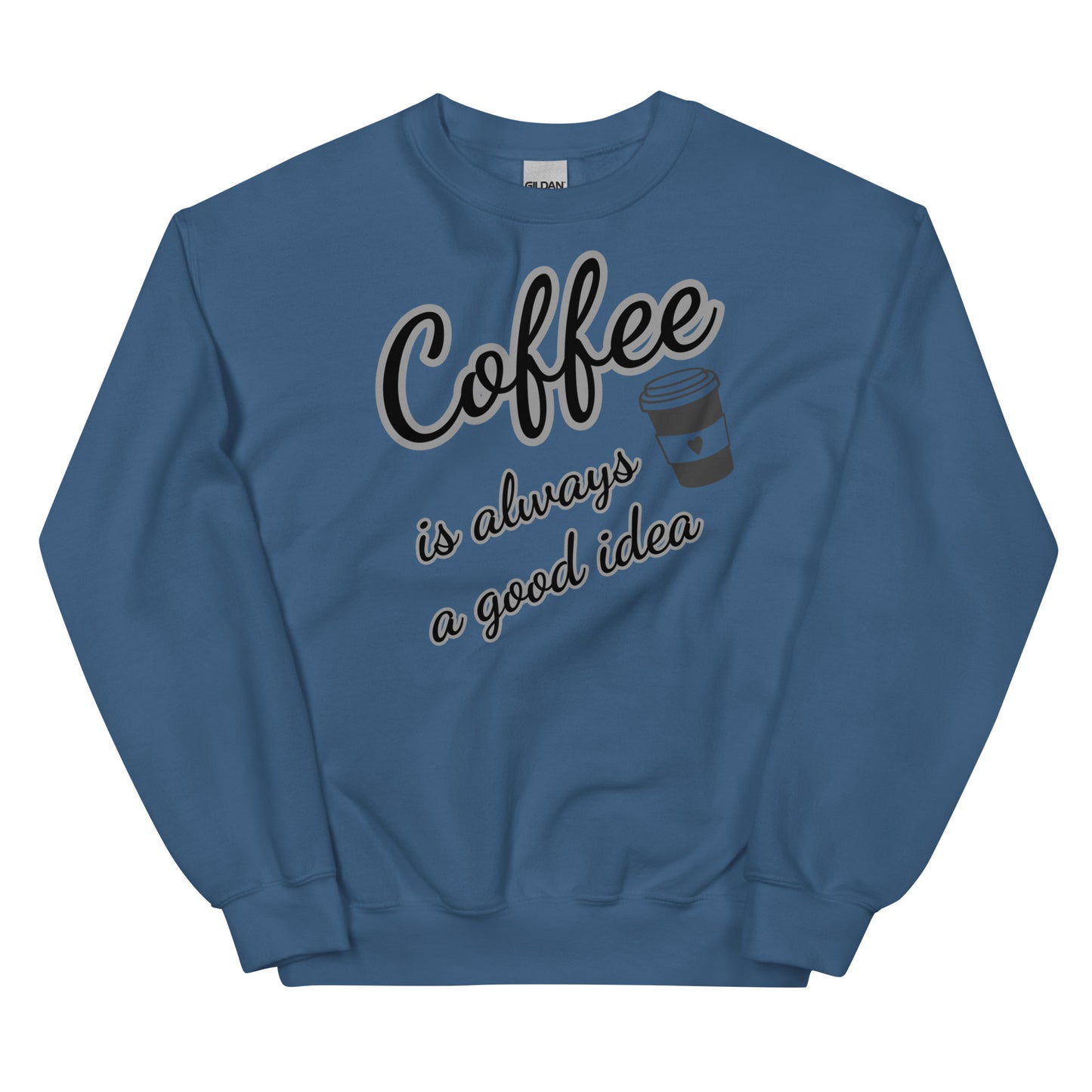 Women's Sweatshirt - Coffee.. Good Idea
