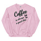 Women's Sweatshirt - Coffee.. Good Idea