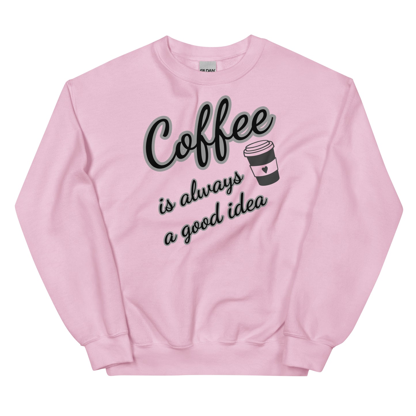 Women's Sweatshirt - Coffee.. Good Idea