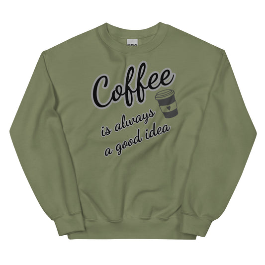 Women's Sweatshirt - Coffee.. Good Idea