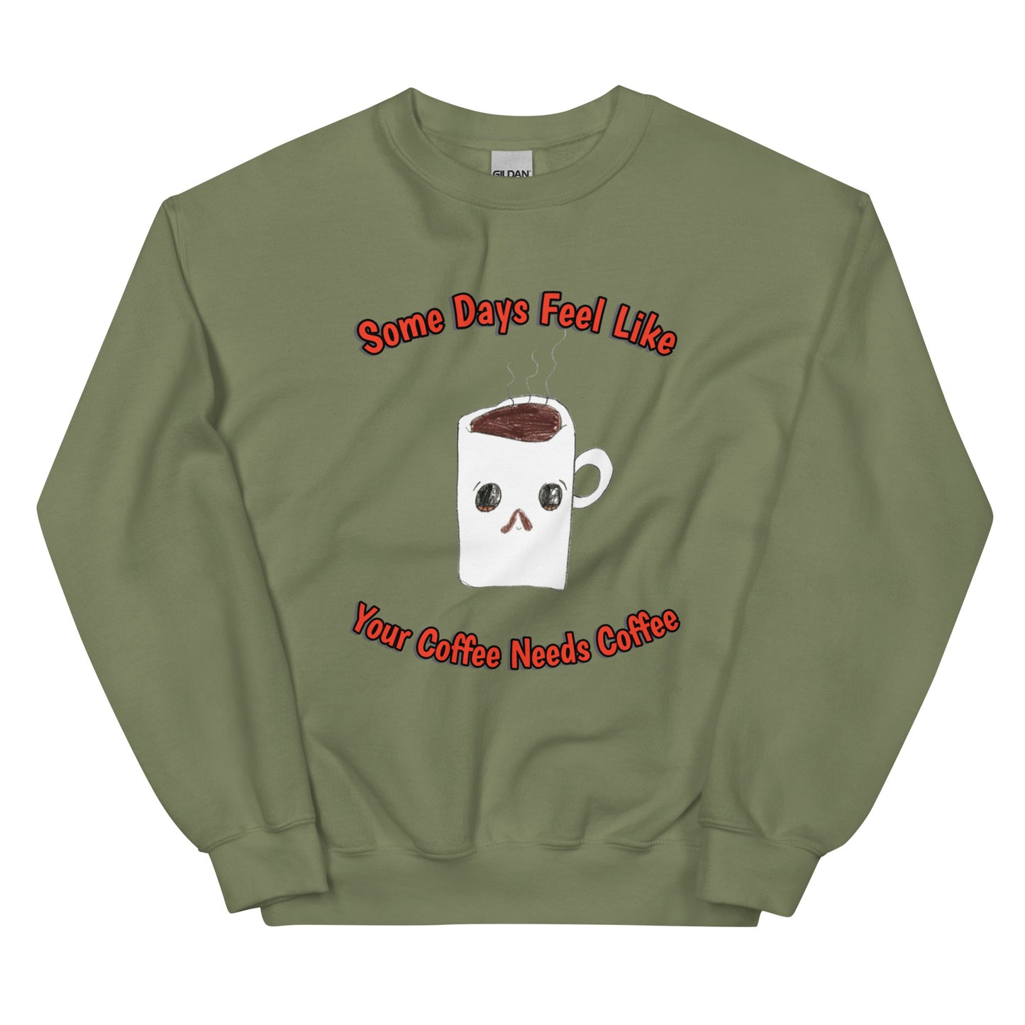 Unisex Sweatshirt - Coffee Needs Coffee