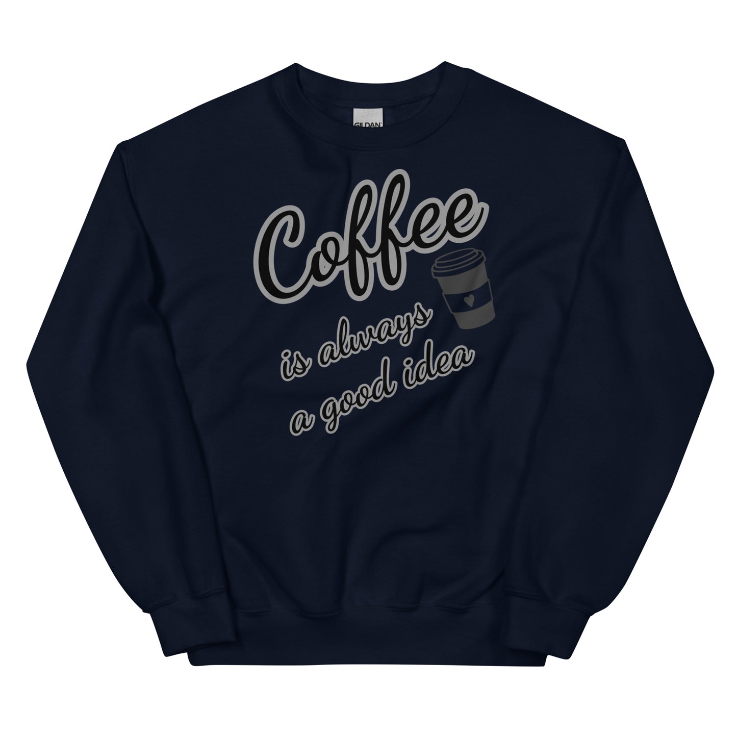 Women's Sweatshirt - Coffee.. Good Idea