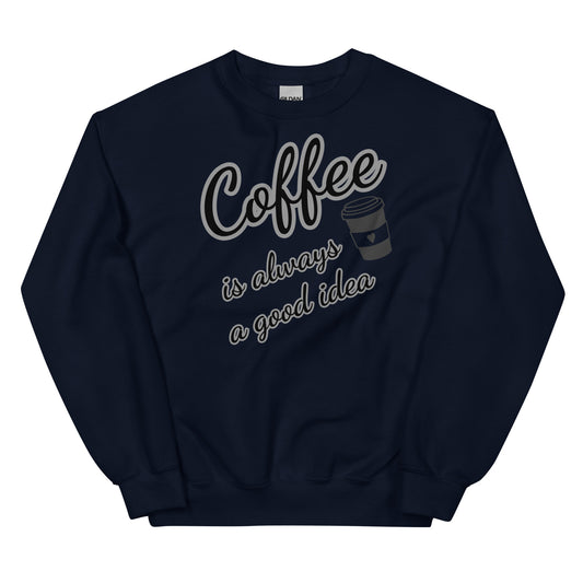 Women's Sweatshirt - Coffee.. Good Idea