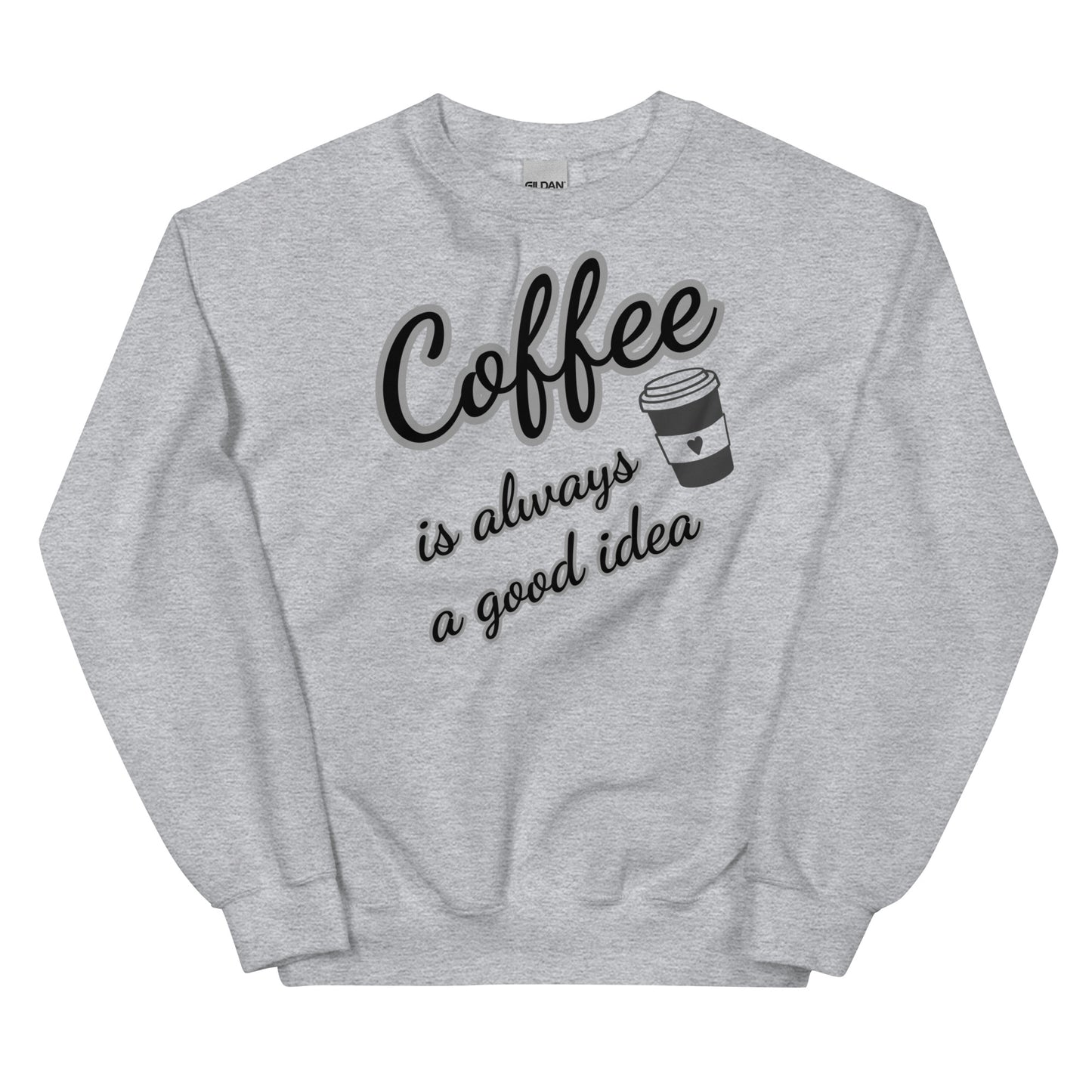 Women's Sweatshirt - Coffee.. Good Idea