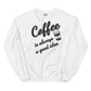 Women's Sweatshirt - Coffee.. Good Idea