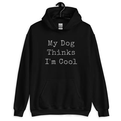 Unisex Hoodie - Dog Thinks I'm Cool