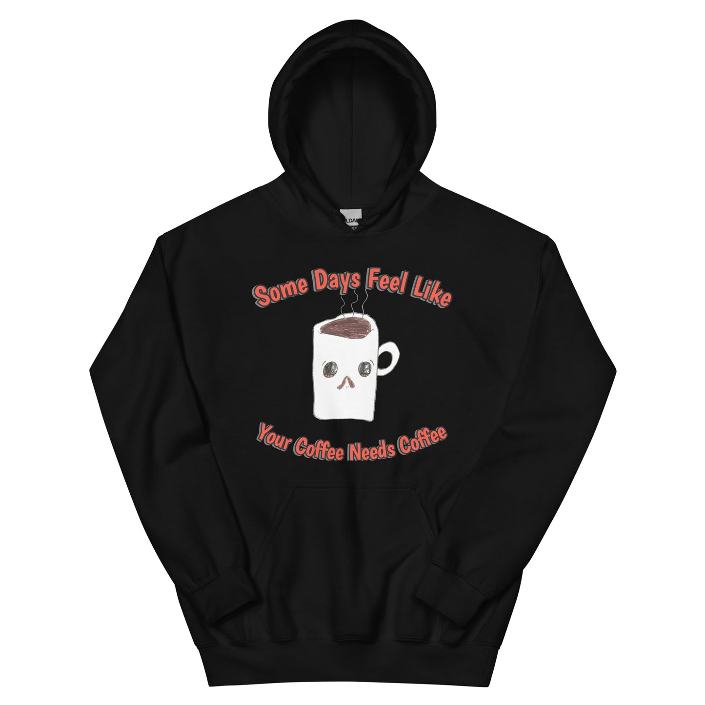 Unisex Hoodie - Coffee Needs Coffee