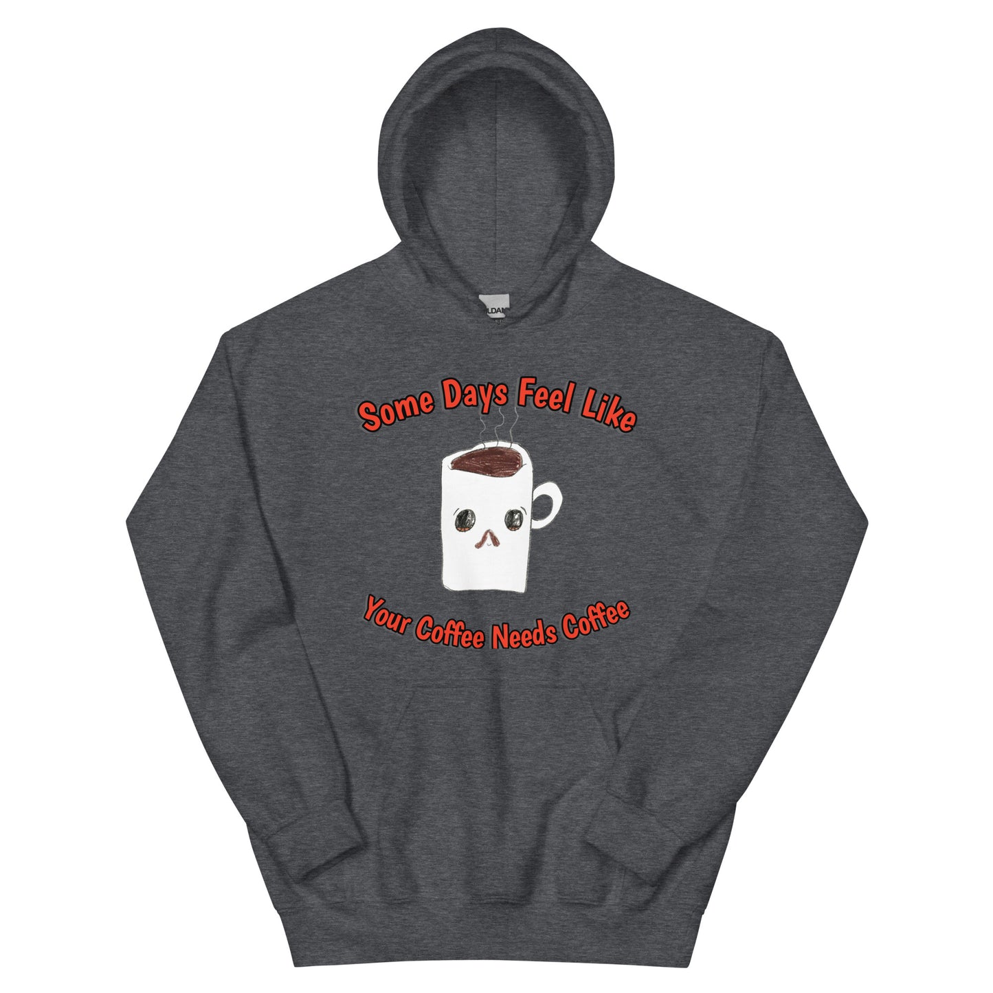 Unisex Hoodie - Coffee Needs Coffee