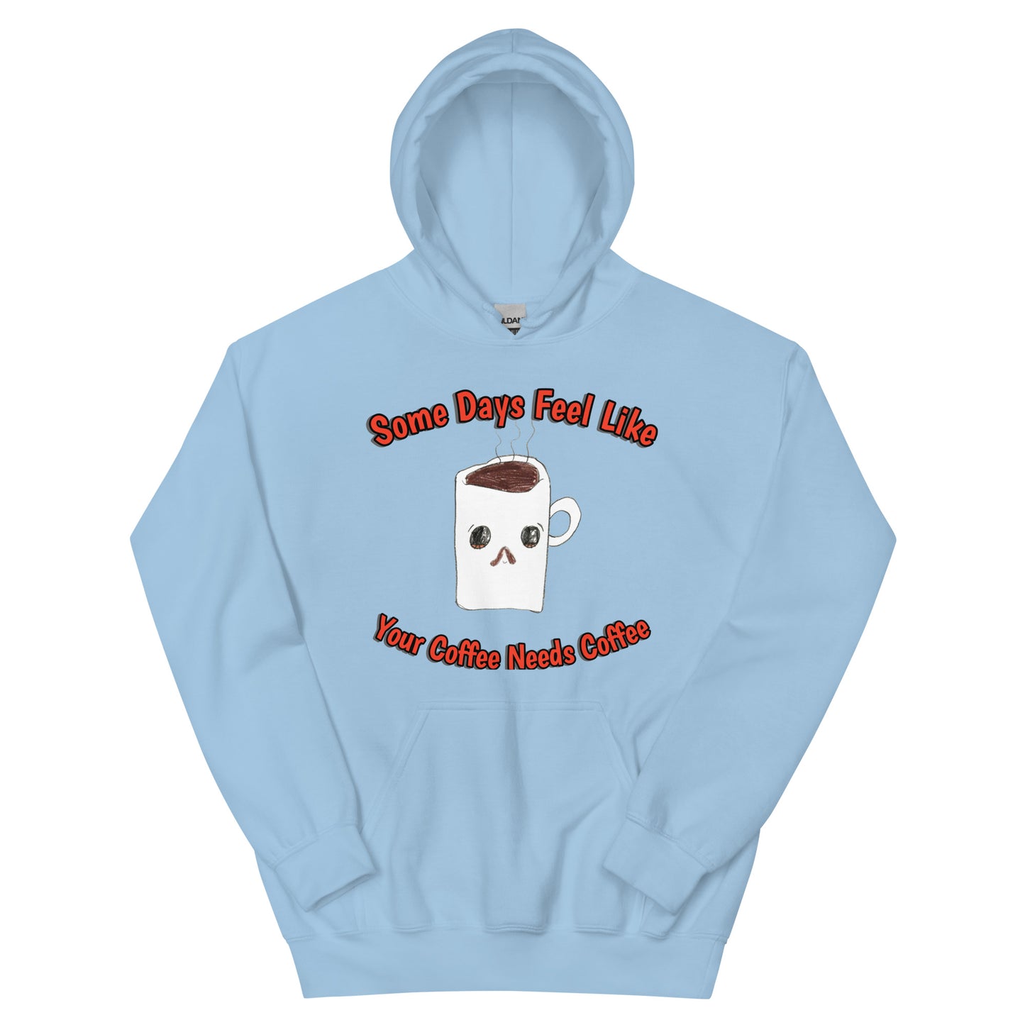 Unisex Hoodie - Coffee Needs Coffee