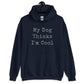 Unisex Hoodie - Dog Thinks I'm Cool