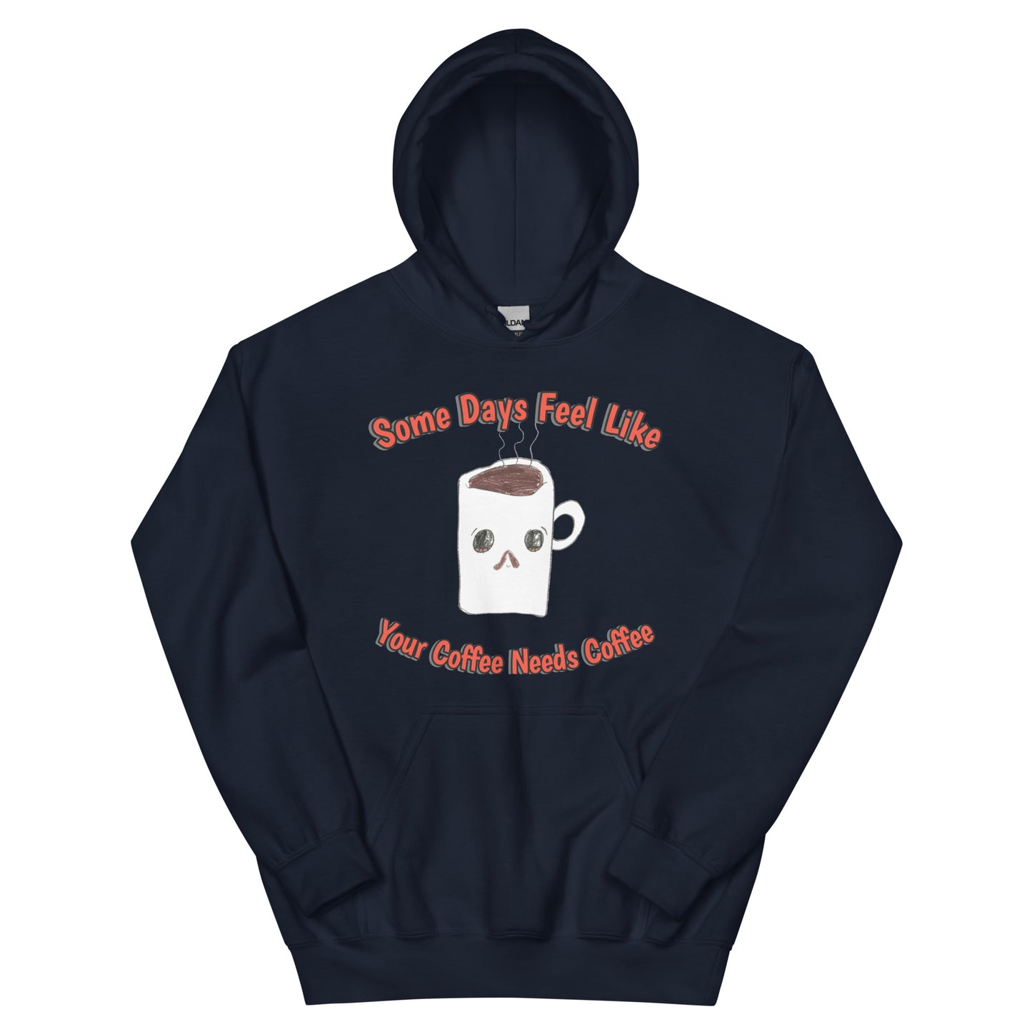 Unisex Hoodie - Coffee Needs Coffee