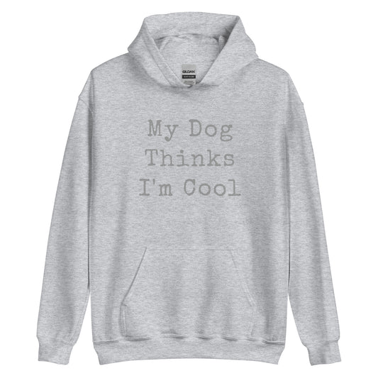 Unisex Hoodie - Dog Thinks I'm Cool