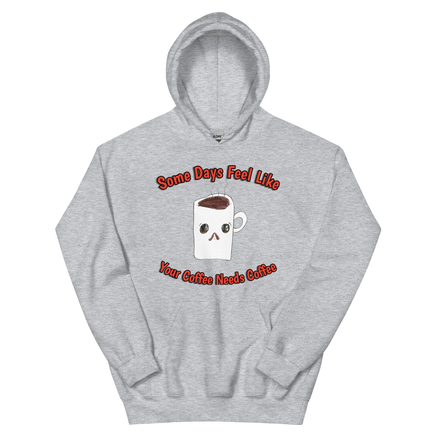 Unisex Hoodie - Coffee Needs Coffee